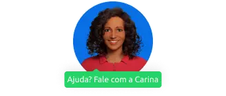 Como posso te ajudar? Fale com a Carina